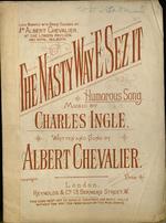 The nasty way 'e sez it : humorous song. Music by Charles Ingle. Written and Sung by Albert Chevalier.
